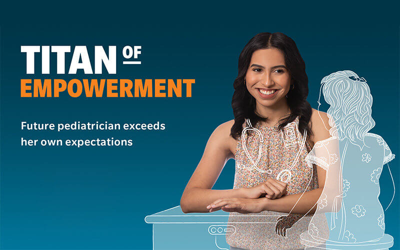 Titan of Empowerment - Future pediatrician exceeds her own expectations