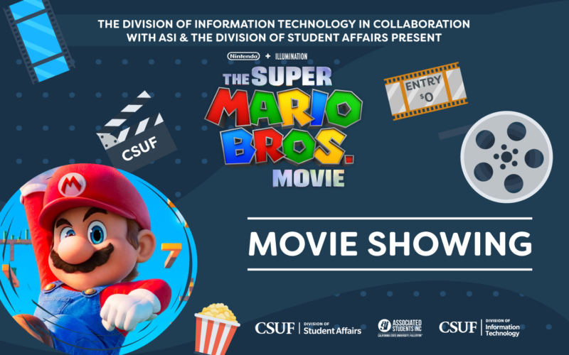 Nintendo + Illumination: The Super Mario Bros. Movie logo against a blue background with a circular graphic of Super Mario jumping with his right arm pumped up. Movie reel graphic icons that state: CSUF Movie Showing, Entry $0.