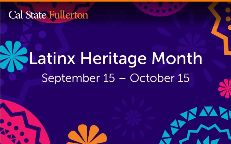Cal State Fullerton Latinx Heritage Month September 15 - October 15
