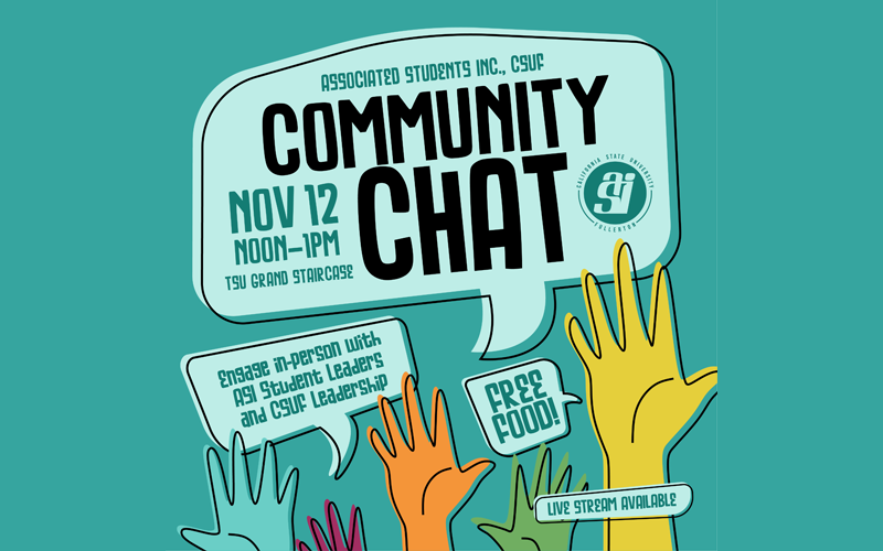 ASI Community Chat Nov 12, 12-1 PM tsu grand staircase. Engage in-person with ASI Leaders & CSUF Leaders. Free Food. Live stream available.