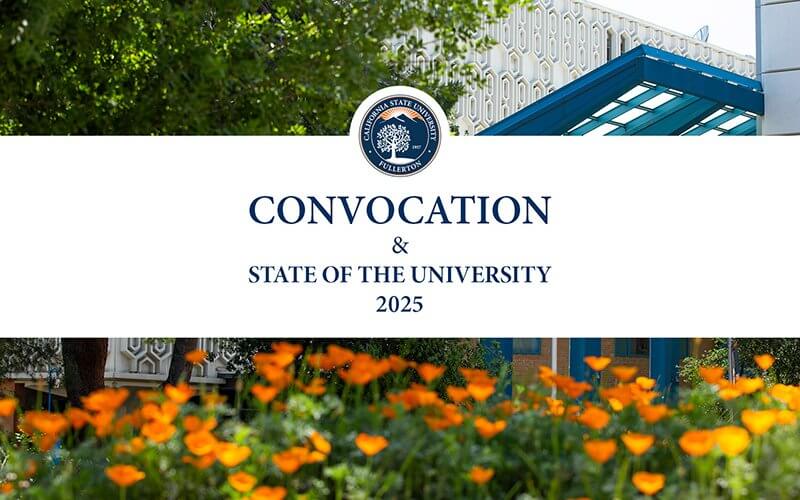 CSUF Convocation & State of the University 2025 banner with the university's seal. The banner is set against a background of the campus with orange flowers.