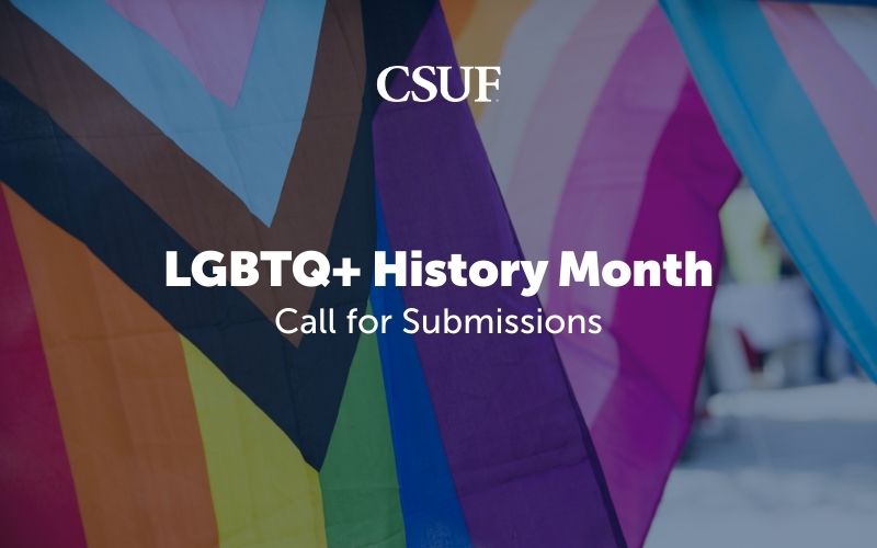 CSUF LGBTQ+ History Month Call for Submissions flyer