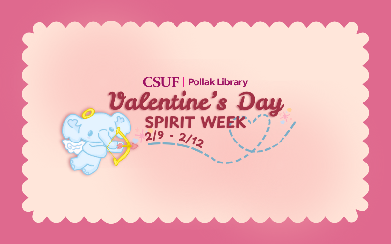 The pink flyer reads, "CSUF Pollak Library Valentine's Spirit Week 2/9-2/12" with a cartoon elephant dressed like Cupid.