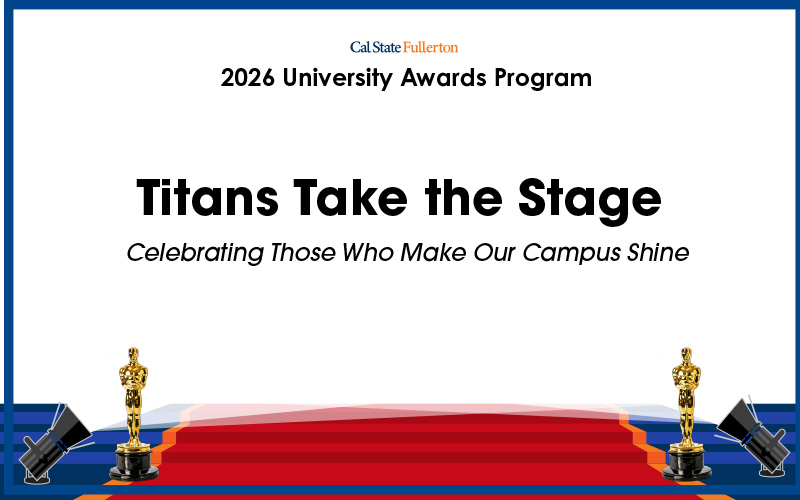 A promotional graphic for the Cal State Fullerton 2026 University Awards Program titled "Titans Take the Stage-Celebrating Those Who Make Our Campus Shine” featuring gold Oscar statues and a red carpet.