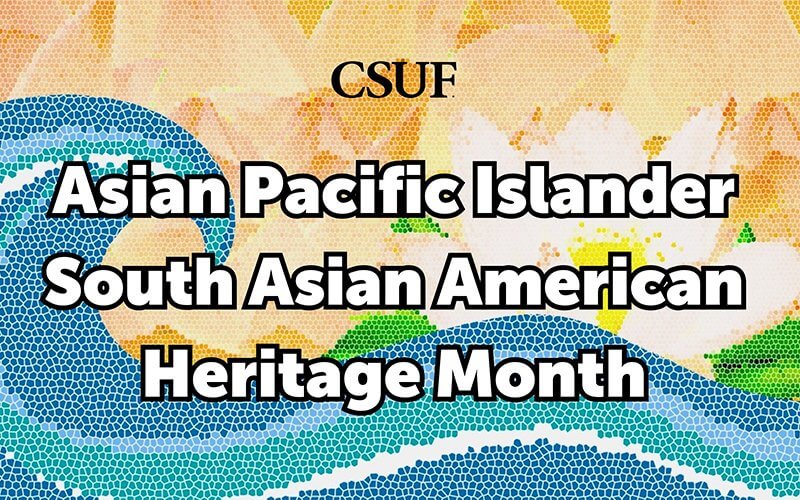 A wave mosaic with white letters that read, "CSUF Asian Pacific Islander South Asian American Heritage Month"