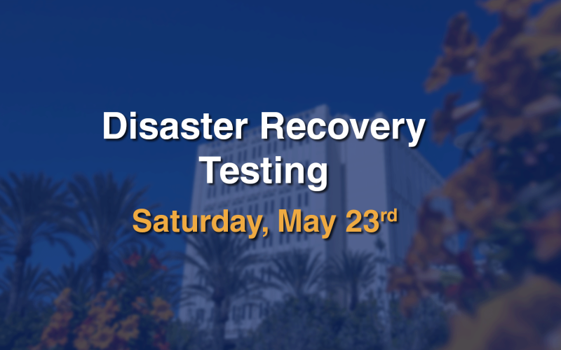 Disaster Recovery Testing, Saturday, May 23rd with picture of Langsdorf Hall building in the background.
