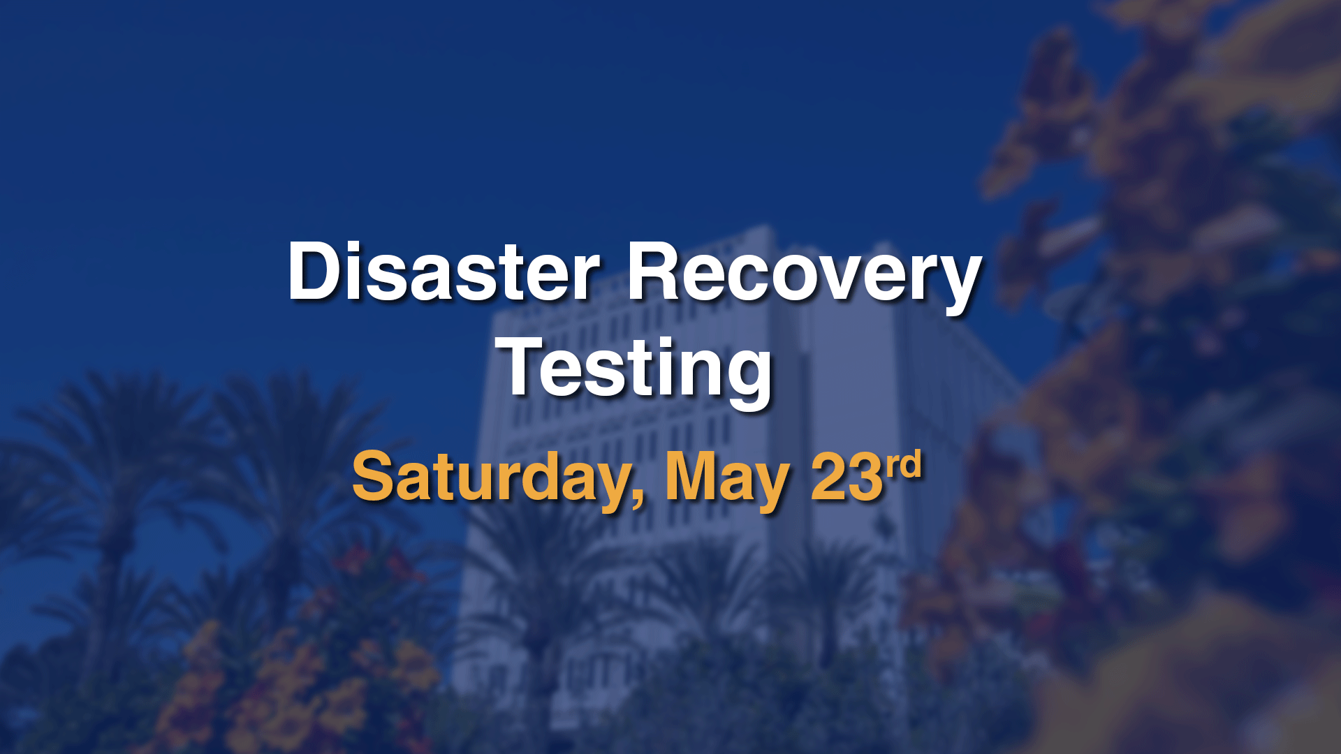 https://news.fullerton.edu/app/uploads/2026/04/Disaster-Recovery-Testing-Spring-2026.png