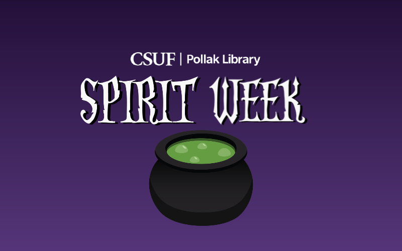 Promotional graphic with a cartoon cauldron that reads, "CSUF Pollak Library Spirit Week"